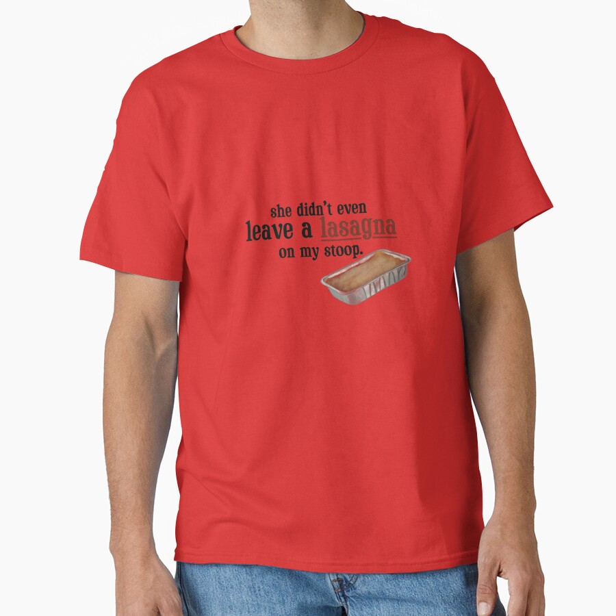 Lasagna On My Stoop Podcast Quote T-shirt - Image 5