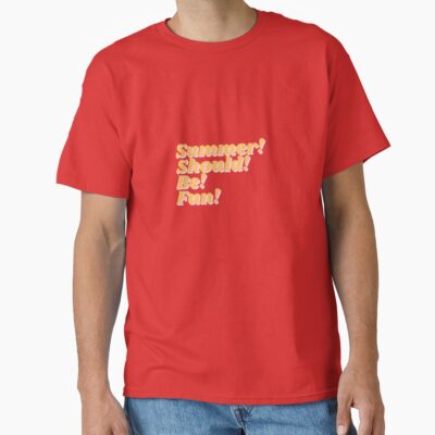 Summer House Summer Should Be Fun T-shirt