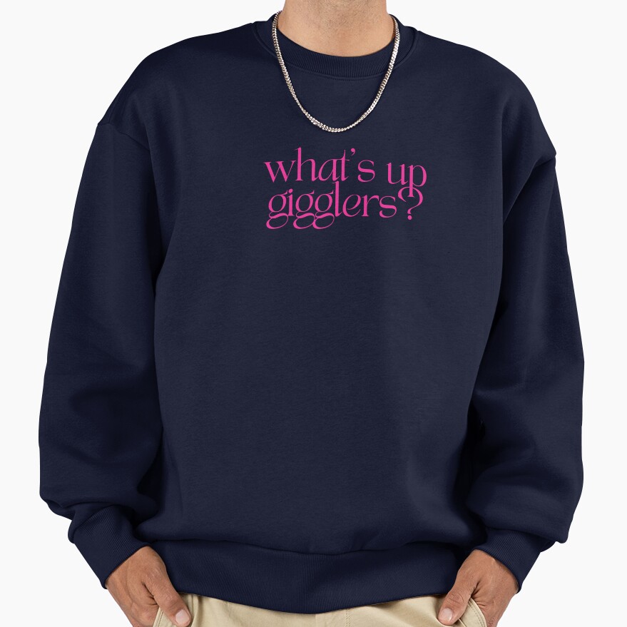 What’s Up Gigglers Podcast Quote Sweatshirt - Image 5