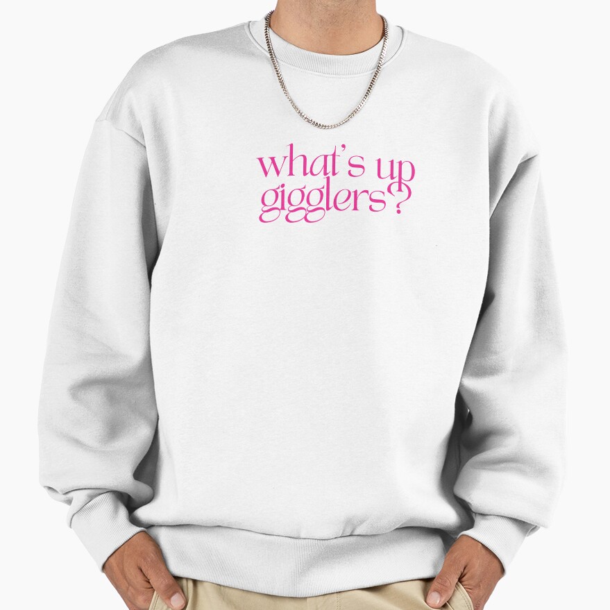 What’s Up Gigglers Podcast Quote Sweatshirt - Image 2