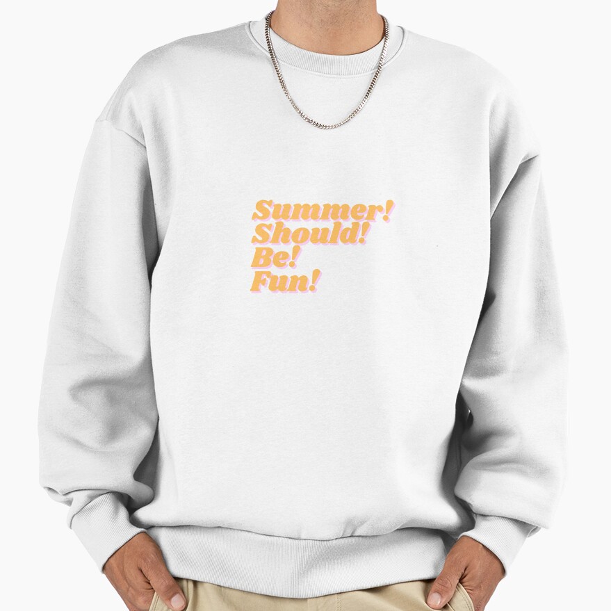Summer House Summer Should Be Fun Sweatshirt
