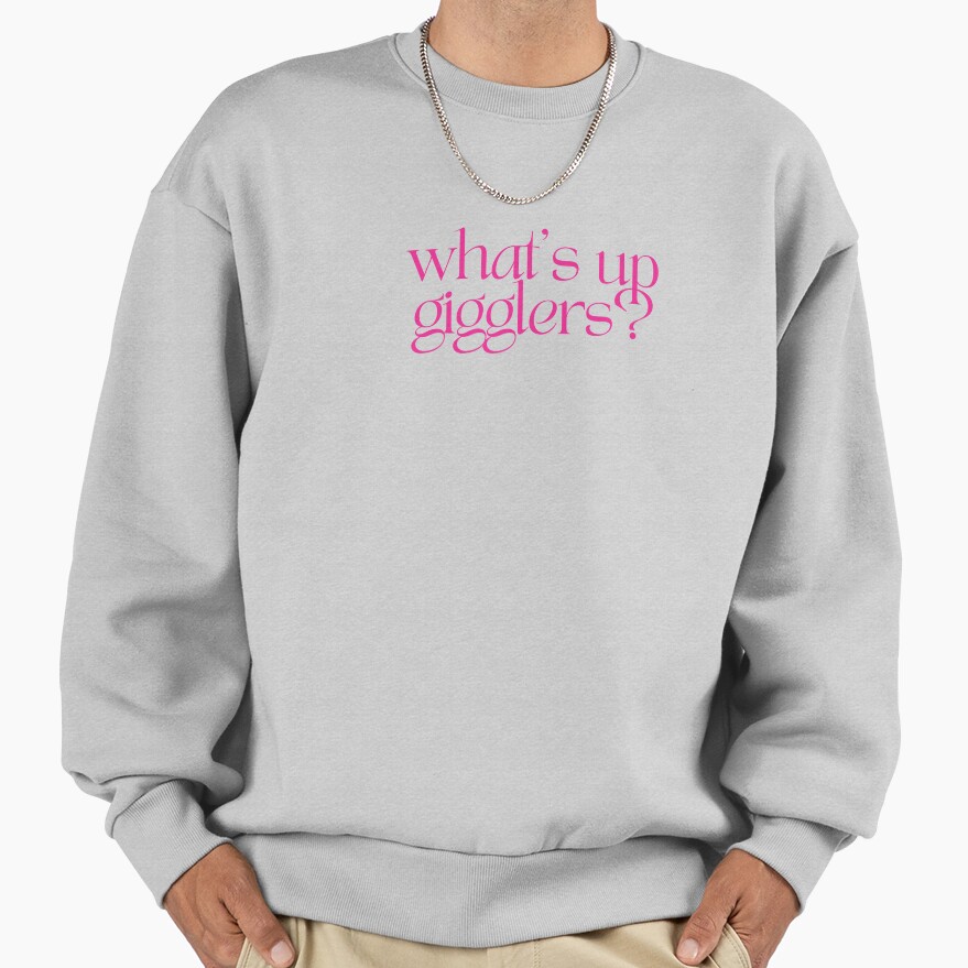 What’s Up Gigglers Podcast Quote Sweatshirt