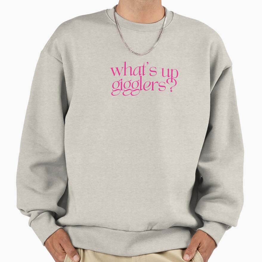 What’s Up Gigglers Podcast Quote Sweatshirt - Image 4