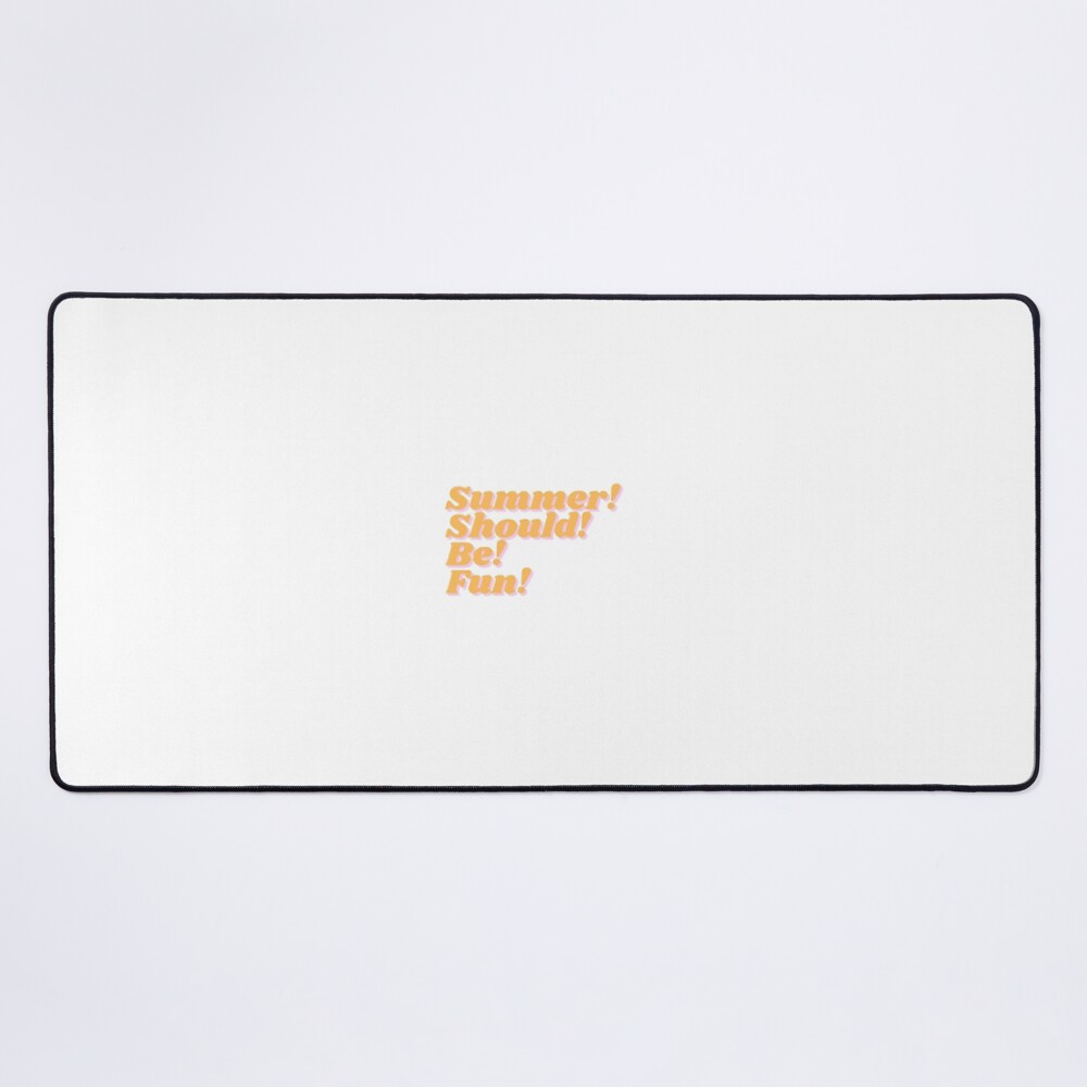 Summer House Summer Should Be Fun Mouse Pad